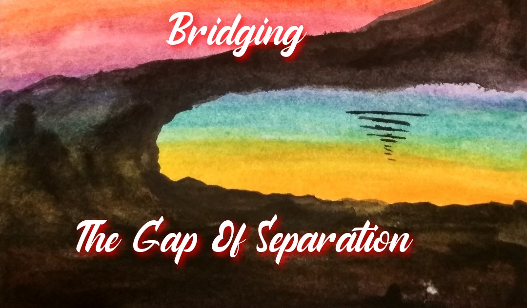 Bridging The Gap Of Separation